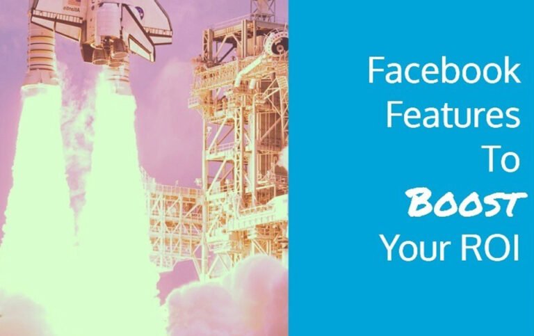 Facebook features to boost ROI