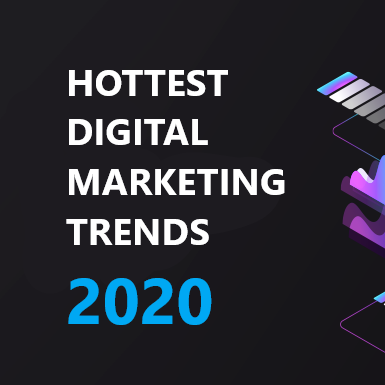 hottest digital marketing trends - 2020