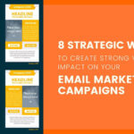 8 Strategic Ways to Create Strong Visual Impact on Your Email Marketing Campaigns