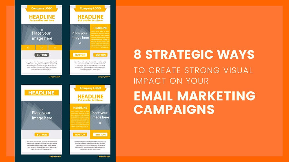 8 Strategic Ways to Create Strong Visual Impact on Your Email Marketing Campaigns