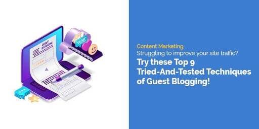 Struggling to Improve your Site Traffic? Try these Top 9 Tried-and-Tested Techniques of Guest Blogging!
