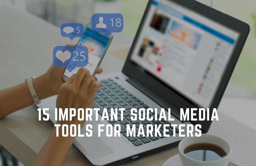 15 Important Social Media Tools for Marketers