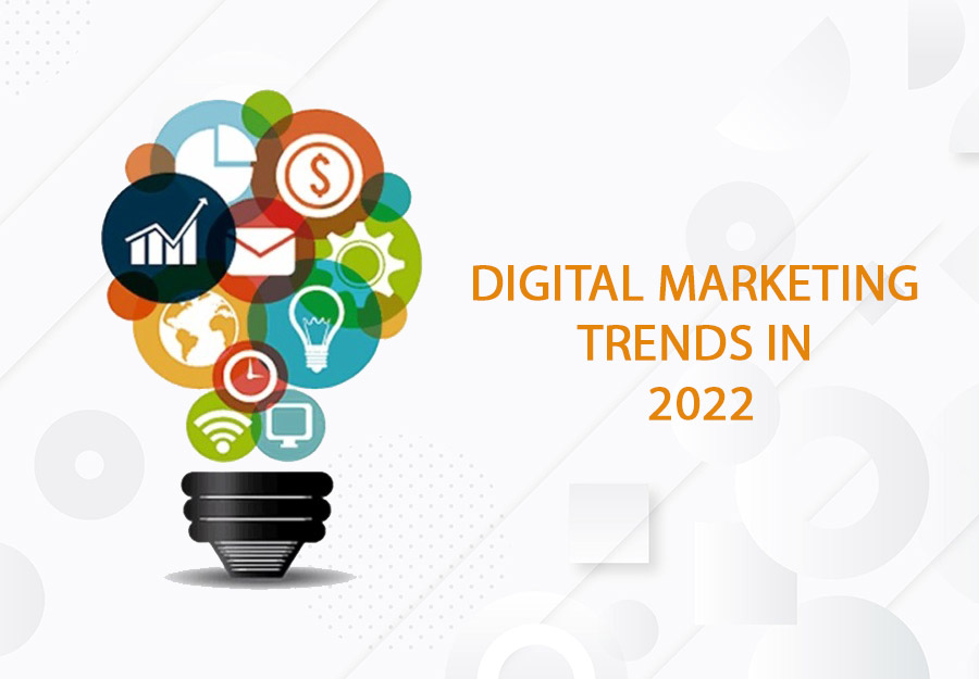 The Latest Digital Marketing Trends of 2022