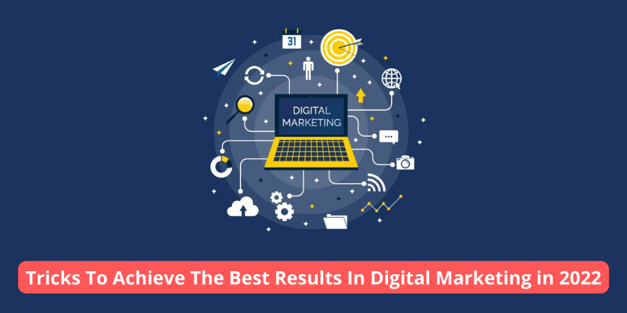 15 Little Tricks To Achieve The Best Results In Digital Marketing in 2022