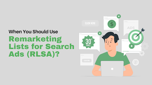 When Should You Use Remarketing Lists for Search Ads?