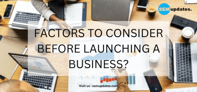 factors to consider before launching a business?