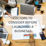 factors to consider before launching a business? 2