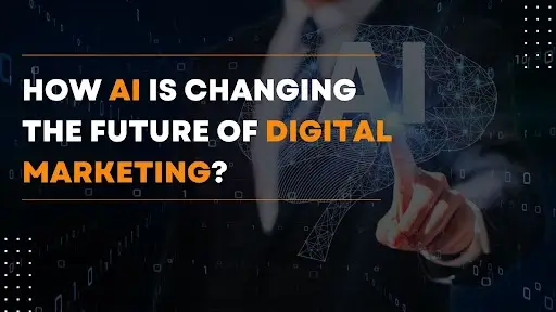 How AI is Changing the Future of Digital Marketing